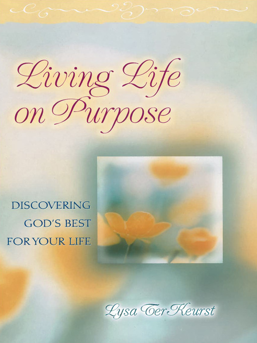 Title details for Living Life on Purpose by Lysa TerKeurst - Available